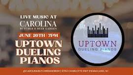 Uptown Dueling Pianos LIVE at Carolina Butcher and...