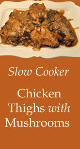 Chicken Thighs With Mushrooms Slow Cooker Growing Chickens Thyme For Cooking Recipe Chicken Thighs Mushrooms Mushroom Slow Cooker Slow Cooker Chicken Thighs