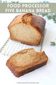 Food Processor Five Banana Bread Make With Mara Recipe Food Processor Recipes Banana Bread Bread