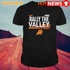 Reviewed by maxenzy on juni 23, 2021 rating: Official 2021 Nba Playoffs Phoenix Suns Rally The Valley Shirt Hoodie And Sweater