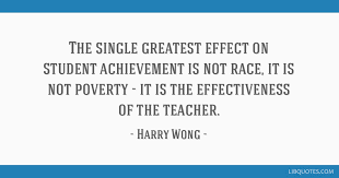 The Single Greatest Effect On Student Achievement Is Not Race It Is Not Poverty It Is