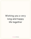 Wishing You A Very Long And Happy Life Together | Messages, Wishes ...
