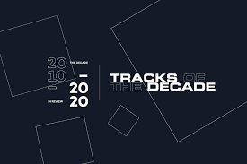 The 120 Best Tracks Of The Decade 2010 2019 Lists Mixmag