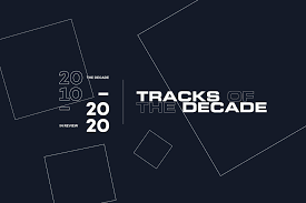 the 120 best tracks of the decade 2010 2019 lists mixmag