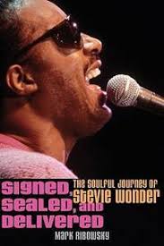 Signed, Sealed, and Delivered: The Soulful Journey of Stevie Wonder by Mark  Ribowsky