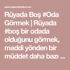 Rüyada oda görmek yalnız ve tek bir boş oda görmek, kadın ile tabir edilir. Ruyada Bos Oda Gormek Ruyada Bos Bir Odada Oldugunu Gormek Maddi Yonden Bir Muddet Daha Bazi Sikintilar Cekilmesi Ve Borclarin Ruy Oya Ruya Iliskiler