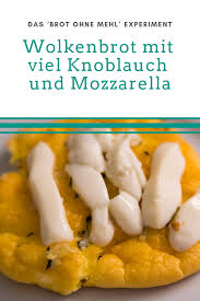 Wolkenbrot Mit Viel Knoblauch Und Mozzarella Rezept Lia Liam Rezept Mozzarella Rezepte Rezepte Wolkenbrot Rezept