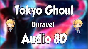 This song has 166 likes. 8d Tokyo Ghoul Unravel Opening 8d Audio 8d Anime Youtube