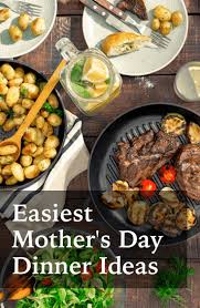 Easiest Mother S Day Dinner Ideas Mothers Day Dinner Mothers Day Meals Fathers Day Dinner Ideas