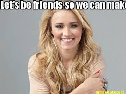 Meme Maker Let 39 S Be Friends So We Can Make Out You 39 Re So Hot Emily Osment Emily Celebs