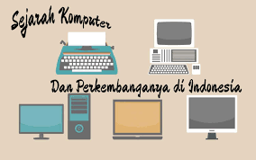 Hal ini ditsaudarai dengan kemampuan yang semakin tinggi dan ukuran yang semakin kecil. Sejarah Komputer Dan Perkembangannya Di Indonesia Mencari Inspirasi