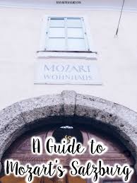 Wolfgang Amadeus Mozart Was Born In Salzburg Austria In 1756 A Guide To Mozart S Salzburg Hannah Travels Salzburg Mozart Travel