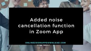 This function is switched on by default, so you don't have to do anything in the settings. Added Noise Cancellation Function In Zoom App