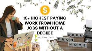 Check spelling or type a new query. 10 Highest Paying Work From Home Jobs Without A Degree Dollarroute