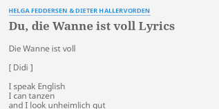 Du Die Wanne Ist Voll Lyrics By Helga Feddersen Dieter Hallervorden Die Wanne Ist Voll