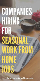 11 Companies Hiring For Seasonal Work From Home Jobs Seasonal Work Home Jobs Work From Home Jobs