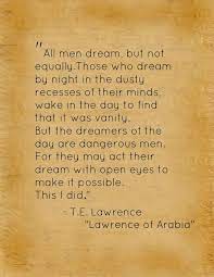 Lawrence of arabia is a 1962 film loosely based on the life of t.e. Pin On Quotes
