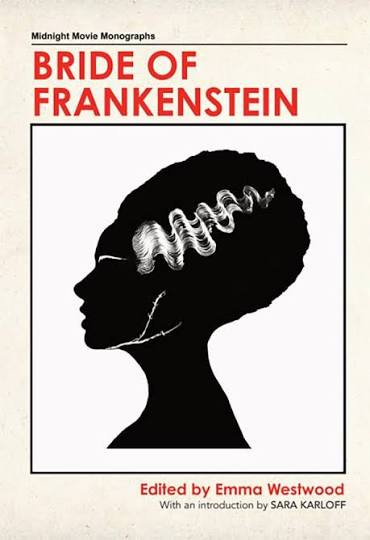 Bride of Frankenstein: Emma Westwood, Jez Conolly, Jon Towlson, T. Bloom,  Sally Christie, Dr Dan Golding, Dr Eloise Ross, Scott Essman, Stephen A.  Russell, Lee Gambin, Dr Andrew Nette, Cerise Howard, Sara