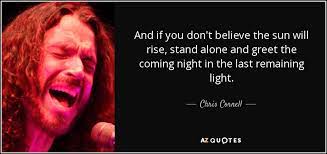 Check spelling or type a new query. Top 25 Quotes By Chris Cornell Of 65 A Z Quotes