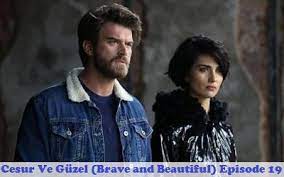 Cesur returns to his father's village with an elaborate plan to avenge the death of his father. Best Synopsis Online Episode 19 Cesur Ve Guzel Brave And Beautiful
