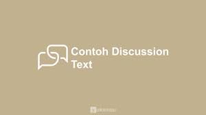 Terjadi kegiatan yang saling beradu argumentasi bisa memperoleh kemenangan dari. Contoh Discussion Text Dan Artinya Terbaru 2021