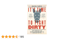 It's Time to Fight Dirty: How Democrats Can Build a Lasting Majority in  American Politics