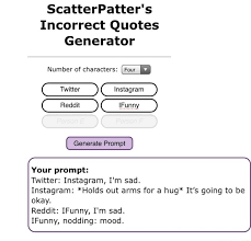 If you change it, the old url will no prompt from scatterpatter's incorrect quotes generator, let me know if you like the comics, i'm new at making them. Scatterpatter S Incorrect Quotes Generator Number Of Characters Twitter Reddit Funny Generate Prompt Your Prompt Twitter Instagram I M Sad Instagram Holds Out Arms For A Hug It S Going To Be Okay Reddit Funny