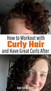 How To Workout With Curly Hair The Curly Girl Method Create Your Own Reality In 2021 Curly Girl Method Curly Hair Tips Curly Hair Styles