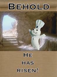 Behold He Has Risen Pillsbury Doughboy Easter Humor Atheist Humor Atheist