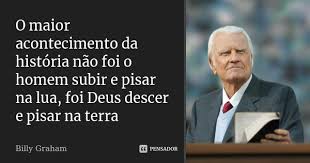 O Maior Acontecimento Da Historia Nao Billy Graham