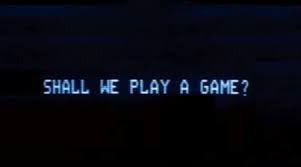 Shall We Play A Game?