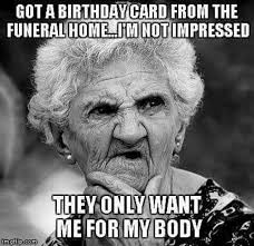 Happy Birthday To Me Meme Funny 36 Hilarious Mortician Humor Memes Urns Funny Happy Birthday Meme Happy Birthday Meme Birthday Humor