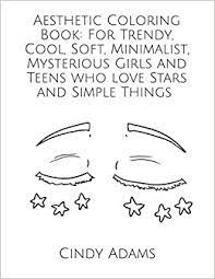 You can use also use the hex color codes for customizing the text color. Aesthetic Coloring Book For Trendy Cool Soft Minimalist Mysterious Girls And Teens Who Love Stars And Simple Things Coloring Books By Cindy Adams Cindy Adams Coloring Books Adams Cindy 9798698697930 Amazon Com Books