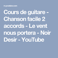 Cours De Guitare Chanson Facile 2 Accords Le Vent Nous Portera Noir Desir Youtube Cours De Guitare Apprendre La Guitare Noir Desir