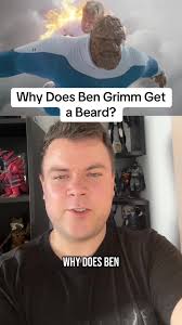 Why Ben Grimm from Fantastic Four Has a Beard