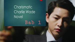 Charismatic charlie wade bab 3212,3213 bahasa indonesia. Charismatic Charlie Wade Home Facebook