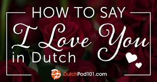 How To Say I Love You In Dutch Romantic Word List