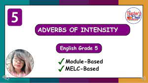 Adverbs of intensity modify adjectives or other adverbs. English Grammar Lessons Adverb Of Intensity English 5 Week 8 Q1 Youtube