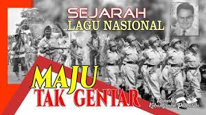 'maju tak gentar, hak kita diserang'. Selalu Nasional Part 8 Makna Dan Sejarah Lagu Maju Tak Gentar Youtube