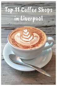 My Top 11 Cafes In Liverpool Uk For Great Coffee From Indie Hipster Cafes To Traditional Italian Coffee Places Let M Best Coffee Shop Coffee Shop Liverpool