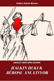 Adalet Mucadelesinde Halkin Hukuk Burosu Anlatiyor By Halkin Hukuk Burosu Issuu