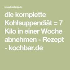 Die Komplette Kohlsuppendiat 7 Kilo In Einer Woche Abnehmen Rezept Rezept Kohlsuppen Diat Diat Rezepte Abnehmen