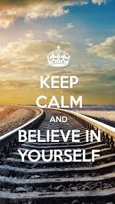 Believe in yourself wallpaper black. Keep Calm And Wallpaper Iphone 640x1136 Wallpaper Teahub Io