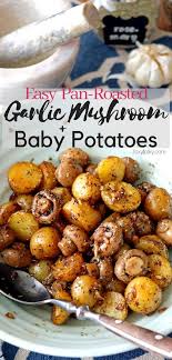 Pan Roasted Garlic Mushroom And Baby Potatoes Recipe Potato Side Dishes Recipes Vegetarian Recipes