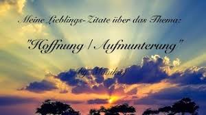 Der puls geht runter, das herz schlägt langsamer. Meine Lieblings Zitate Uber Das Thema Hoffnung Aufmunterung By Monika Youtube