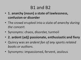 Synonyms & antonyms of lawlessness. B1 And B2 1 Anarchy Noun A State Of Lawlessness Confusion Or Disorder The Crowd Erupted Into A State Of Anarchy During The Concert Synonyms Chaos Ppt Download