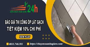 Báo giá thi công ốp lát gạch tại Hà Nội -【Ưu đãi giảm 10%】