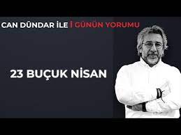 Can Dundar Ile Gunun Yorumu 23 Bucuk Nisan Youtube