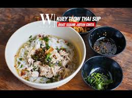 Resepi kuey teow kungfu step by step yang simple & confirm sedap. Kuey Teow Thai Sup Buat Suami Jatuh Cinta Semula Youtube
