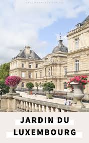 8 Things To Do See In The Jardin Du Luxembourg Of Paris Parigi